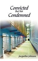 Convicted But Not Condemned
