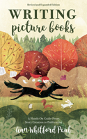 Writing Picture Books Revised and Expanded: A Hands-On Guide from Story Creation to Publication