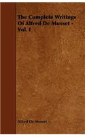 The Complete Writings of Alfred de Musset - Vol. I