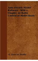 Auto-Electric Model Railways - With a Chapter on Radio Control of Model Boats
