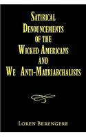 Satirical Denouncements of the Wicked Americans and We Anti-Matriarchalists