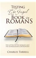 Testing the Gospel in the Book of Romans: The Letter To The Romans And The Supersession Controversy