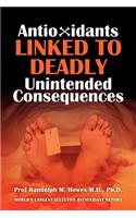 Antioxidants Linked To Deadly Unintended Consequences