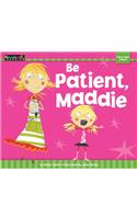Be Patient, Maddie