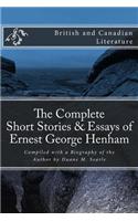The Complete Short Stories and Essays of Ernest George Henham