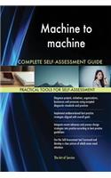Machine to machine Complete Self-Assessment Guide