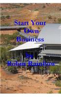 Start Your Own Business: The reason you need this A-Z on starting a business is it is written by an expert with 40 years experience. It is easy to read with how-to worksheet