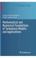 Mathematical and Numerical Foundations of Turbulence Models and Applications