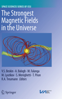 Strongest Magnetic Fields in the Universe