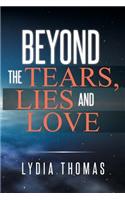 Beyond the Tears, Lies and Love