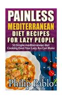 Painless Mediterranean Diet Recipes For Lazy People