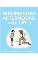 Wednesday Afternoons with Dr. J