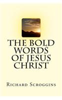 The BOLD words of Jesus Christ