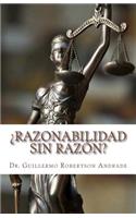 ¿Razonabilidad sin razón?