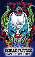 How To Draw Skulls Tattoos Basic Designs: Draw Skulls Tattoos Step By Step Guided Book(Skulls Drawing Books: Pencil Drawings for Beginners)