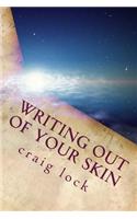 Writing out of Your Skin