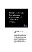 Introduction to Operation and Maintenance of Landfill Gas Systems