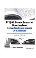 Oregon Elevator Contractor Licensing Exam Review Questions & Answers 2016/17 Edition: Self-Practice Exercises focusing on the technical knowledge of the trade