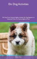 ELO Dog Activities ELO Dog Tricks, Games & Agility Includes: ELO Dog Beginner to Advanced Tricks, Fun Games, Agility & More