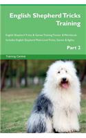 English Shepherd Tricks Training English Shepherd Tricks & Games Training Tracker & Workbook. Includes: English Shepherd Multi-Level Tricks, Games & Agility. Part 2: English Shepherd Multi-Level Tricks, Games & Agility. Part 2