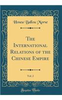 The International Relations of the Chinese Empire, Vol. 2 (Classic Reprint)