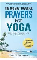 Prayer the 100 Most Powerful Prayers for Yoga 2 Amazing Bonus Books to Pray for Fitness & Anxiety: Condition Your Mind to Heal, Relax and Flex: Condition Your Mind to Heal, Relax and Flex