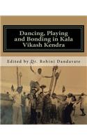 Dancing, Playing and Bonding in Kala Vikash Kendra