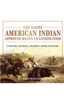 Native American Indian Approved Means to Gather Food - US History 6th Grade Children's American History