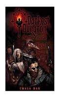 Darkest Dungeon Game Guide Unofficial: Get Tons of Weapons!