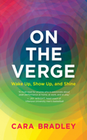 On the Verge: Wake Up, Show Up, and Shine