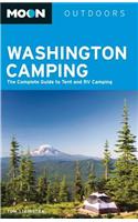 Moon Washington Camping: The Complete Guide to Tent and RV Camping: The Complete Guide to Tent and RV Camping