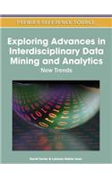 Exploring Advances in Interdisciplinary Data Mining and Analytics: New Trends