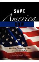 Save America Now!: The New Revolution to Save Freedom and Liberty