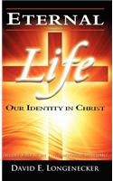 Eternal Life Our Identity in Christ