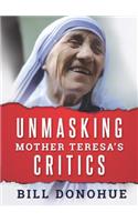 Unmasking Mother Teresa's Critics