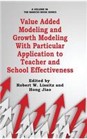 Value Added Modeling and Growth Modeling with Particular Application to Teacher and School Effectiveness: (The MARCES Book Series)