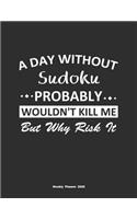 A Day Without Sudoku Probably Wouldn't Kill Me But Why Risk It Weekly Planner 2020
