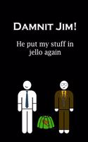 Damnit Jim! He put my stuff in jello again