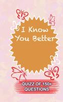 I Know You Better Quiz Of 150+ Questions
