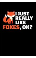 I Just Really Like Foxes Ok