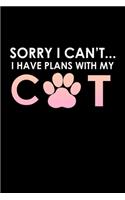 Sorry I Can't... I have plans with my cat: Food Journal - Track your Meals - Eat clean and fit - Breakfast Lunch Diner Snacks - Time Items Serving Cals Sugar Protein Fiber Carbs Fat - 110 pag