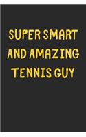 Super Smart And Amazing Tennis Guy