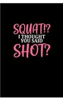 Squats? I thought you said shots!: Food Journal - Track your Meals - Eat clean and fit - Breakfast Lunch Diner Snacks - Time Items Serving Cals Sugar Protein Fiber Carbs Fat - 110 pag
