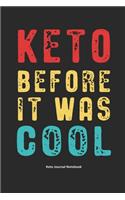 Keto Before it Was Cool Keto Journal Notebook: Gifts for Keto Friends Daily Food Tracking Journal (6 x 9" Black Notebook)(1 Funny Gifts for Keto Lovers)