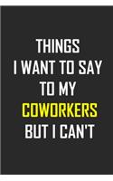 Things I Want to Say to My Coworkers But I Can't