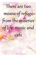 There are two means of refuge from the miseries of life music and cats: Lined Notebook / Journal Gift, 100 Pages, 6x9, Soft Cover, Matte Finish Inspirational Quotes Journal, Notebook, Diary, Composition Book