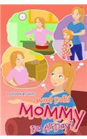 What Does Mommy Do All Day?