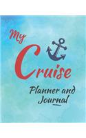 My Cruise Planner and Journal: Cruise Travel Planner Journal Organizer Notebook Trip Diary - Family Vacation - Budget Packing Checklist Itinerary Weekly Daily Activity Agenda Flig