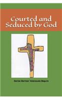 Courted and Seduced by God