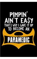 Pimpin' ain't easy. That's why I gave it up to become a paramedic